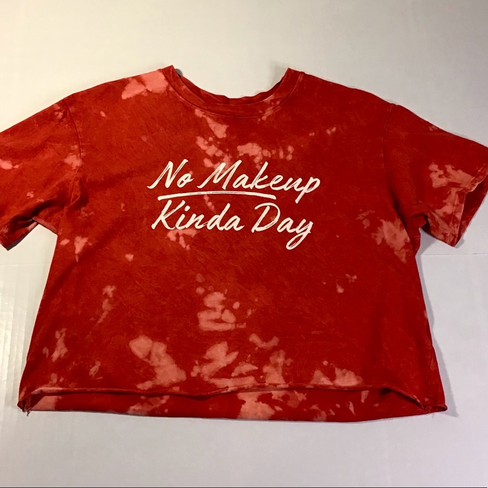 Tie Dyed “No Makeup Kinda Day” Half Shirt